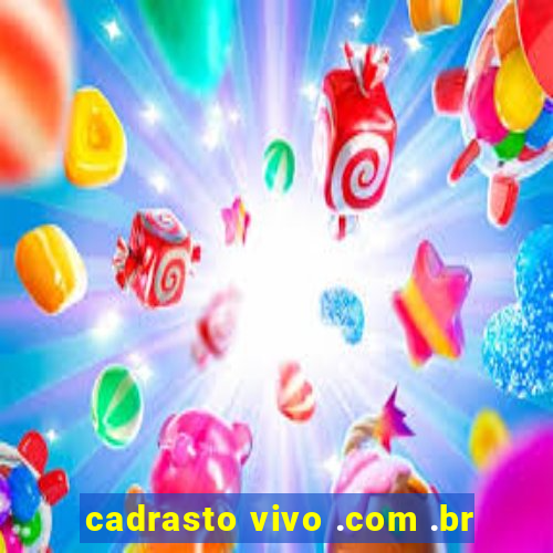 cadrasto vivo .com .br